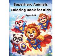 Superhero Animals Coloring Book for Kids Age 4-8: Fun And Creative Superhero Animal Coloring Book For Kids Ages 4-8 With 50 Unique Illustrations