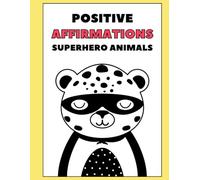 Superhero Animals Positive Affirmations Coloring Book (Coloring Books For Kids)