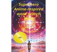 Superhero Anime-Inspired word search book: For Anime Lovers to enjoy these 50+ puzzles on holliday and at home (Anime series)