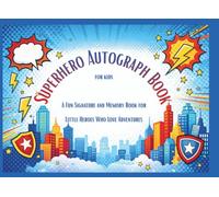 Superhero Autograph Book for Kids: A Fun Signature and Memory Book for Little Heroes Who Love Adventures (EverDream Kids Autograph Adventures)