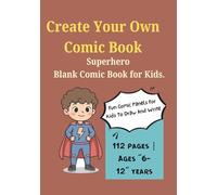 Superhero Blank Comic Book For kids [ Ages 6-12 years]: Create Your Own Superhero with Fun Panels and Layout - Draw, Write & Create Your Own Action Stories !