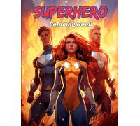 SuperHero Coloring Book: Create and Design Amazing Cartoon Style Super Heroes in High Action Scenes for All Ages!