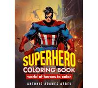 Superhero coloring book: Superhero Coloring Book, for children of all ages. (Coloring Adventures: Superheroes, Superheroines, and Kid Heroes)