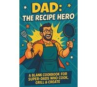 Superhero Dad's Blank Recipe Book: Personalised Blank Recipe Journal | Father's Day | Birthdays (Eat the Rainbow)