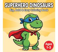 Superhero Dinosaur Coloring Book for Toddlers: Big, Bold & Easy Lines - Cute Baby Dino Super Heroes Coloring Pages for Kids Ages 1-3