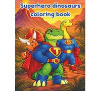 Superhero dinosaurs coloring book