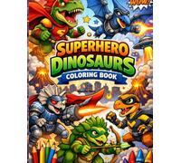 Superhero Dinosaurs Coloring Book: Fun and Easy Dinosaur Superheroes for Kids Ages 3-8 | Cute T-Rex, Triceratops, and Dino Adventures with Bold Coloring Pages (Hero Animals Universe)