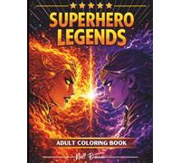 Superhero Legends Adult Coloring Book: A Serene Escape! Amazing Single-sided pages to color, inspirational designs, swirls, patterns and much more, ... (Super Hero Adult Colouring Books)