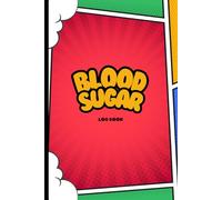 Superhero Log Book for Kids: Track Your Blood Sugar Levels: Empowering Young Heroes with Fun and Easy Diabetes Management