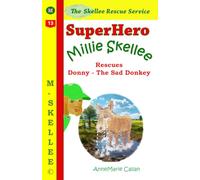 Superhero Millie Skellee Rescues Donny - The Sad Donkey: 10 minute bedtime stories for kids 4-8 about superpower and empathy (Skellee Superhero Stories for Children Ages 3-8)