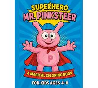 Superhero Mr. Pinksteer Coloring Book for Kids Ages 4-8: Fun Superhero Adventures with Belly Bounce, Teleportation & Kindness (The Pinksteer Superheroes Series)