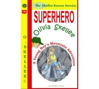 Superhero Olivia Skellee - A Young Boy’s Mountain Adventure: 10 Minute Bedtime Stories For Kids 4-8 About Superpower With Compassion (Skellee Superhero Stories for Children Ages 3-8)