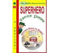 Superhero Patrick Skellee Rescues Bears in Danger: 10 minute bedtime stories for kids 4-8 with comprehensive quiz and book facts (Skellee Superhero Stories for Children Ages 3-8)