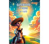 Superhero Stories of Faith: Volume 1. Saint Juan Diego and Saint Jose Sanchez del Rio.