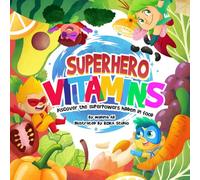 Superhero Vitamins: Discover the superpowers hidden in food