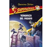 Venganza del pasado: Superhéroes 11 (Geronimo Stilton)