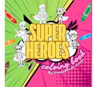 Superheroes: A Coloring Book of Supergirls with Unique Powers - Empowering Art & Adventure for Kids, Teens & Adults | Creative Female Superheroes Color