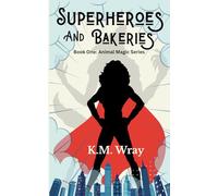 Superheroes and Bakeries: A Cozy Sweet Urban Fantasy Romance