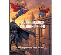 SUPERHEROES COLORING BOOK: 50 Amazing Coloring Pages for Kids