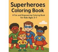 Superheroes Coloring Book: A Fun and Empowering Coloring Book for Kids Ages 3-7