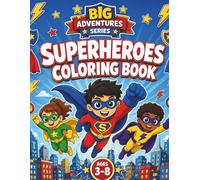 Superheroes Coloring Book: Fun and Easy Superhero Adventures for Kids Ages 3-8 (Big Adventures Series : Action & Adventure Coloring Books for Kids Ages 3-8)