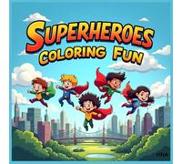 Superheroes Coloring Fun: Heroic Coloring Book for Kids Ages 3-8 (Color the World: Kids’ Mega Coloring Collection for Ages 3-8)