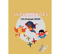 Superheroes Colouring Book: Capes, shields and adventure. Ages 3+