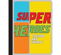 Superheroes: Fashion and Fantasy (Fashion Studies)