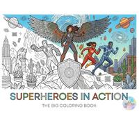 Superheroes in Action: The Big Coloring Book: 50 Incredible Heroes and Heroines in Full-Body Action for Boys and Girls