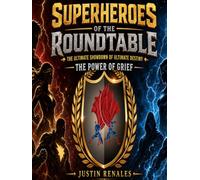 Superheroes of the RoundTable: The Ultimate Showdown of Ultimate Destiny: The Power of Greif