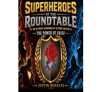 Superheroes of the RoundTable: The Ultimate Showdown of Ultimate Destiny: The Power of Greif
