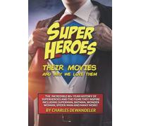 Superheroes, Their Movies, and Why We Love Them