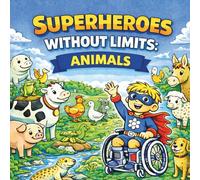 Superheroes Without Limits: Animals: An Inclusive Kids Coloring Book About Friendship, Kindness, Empathy and Animal Adventures (Superheroes Without Limits Coloring Books)
