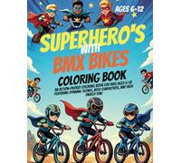 Superhero's With BMX Bikes: An Action-Packed Coloring Book for Kids Ages 6-12 Featuring Dynamic BMX Scenes, Bold Characters, and High-Energy ... High Energy Scenes and Bold Superheroes)