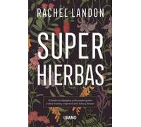 Superhierbas: Descubre los adaptógenos y cómo pueden ayudarte a reducir el estrés y a mejorar la salud, belleza y bienestar (Medicinas complementarias)