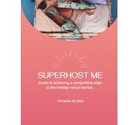 Superhost Me: Guide to achieving a competitive edge in the holiday rental market.