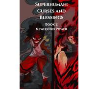 Superhuman: Curses and Blessings Newfound Power: S.C.B. Newfound Power (SCB: Gifts and Curses Saga Part 1)