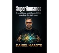 SuperHumanos: El nuevo liderazgo con inteligencia artificial sin perder el alma ni a tu equipo