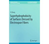Superhydrophobicity of Surfaces Dressed by Electrospun Fibers (Synthesis Lectures on Green Energy and Technology)