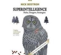 Superintelligence: Paths Dangers Strategies