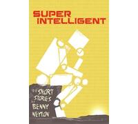 SUPERIntelligent: Some Lessons from the Future
