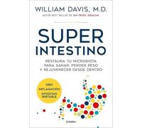 Superintestino: Restaura tu microbiota para sanar, perder peso y rejuvenecer desde dentro (Alimentación saludable)