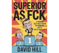 Superior as Fck: A Parody Self-Help Guide to Winning Life’s Petty Battles