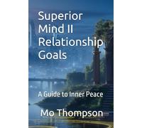 Superior Mind II Relationship Goals: A Guide to Inner Peace