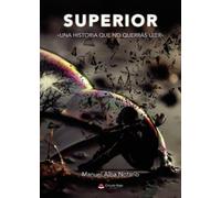 Superior una historia que no querrás leer (SIN COLECCION)