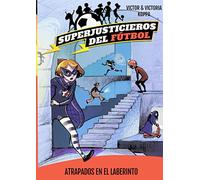Superjusticieros del Fútbol 7. Atrapados en el laberinto