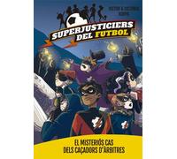 Superjusticiers del Futbol 2. El misteriós cas dels caçadors d'àrbitres
