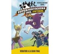 Superjusticiers Del Futbol 6: Robatori A La Gran Final