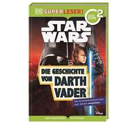 SUPERLESER! Star Wars(TM) Die Geschichte von Darth Vader: 2. Lesestufe, Sach-Geschichten für Erstleser. Für Kinder ab der 1./2. Klasse