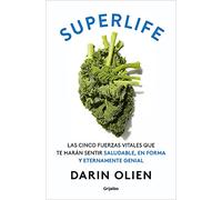 Superlife: Las cinco fuerzas vitales que te harán sentir saludable, en forma y ¡eternamente genial! (Bienestar, salud y vida sana)
